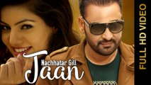 New Punjabi Songs 2016_ Jaan_ NACHHATAR GILL _ Punjabi Sad Songs 2016