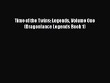 [PDF Download] Time of the Twins: Legends Volume One (Dragonlance Legends Book 1) [Download]