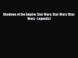 [PDF Download] Shadows of the Empire: Star Wars: Star Wars (Star Wars - Legends) [PDF] Full