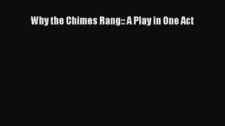 [PDF Download] Why the Chimes Rang:: A Play in One Act [Download] Full Ebook