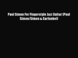 PDF Download Paul Simon For Fingerstyle Jazz Guitar (Paul Simon/Simon & Garfunkel) Read Online