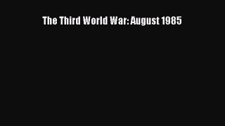 [PDF Download] The Third World War: August 1985 [PDF] Online