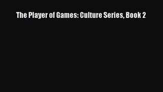 [PDF Download] The Player of Games: Culture Series Book 2 [Download] Full Ebook