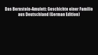 [PDF Download] Das Bernstein-Amulett: Geschichte einer Familie aus Deutschland (German Edition)