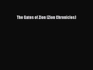 [PDF Download] The Gates of Zion (Zion Chronicles) [PDF] Full Ebook