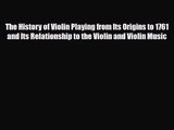 PDF Download The History of Violin Playing from Its Origins to 1761 and Its Relationship to