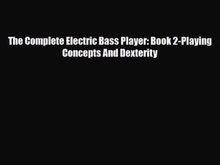 PDF Download The Complete Electric Bass Player: Book 2-Playing Concepts And Dexterity PDF Full