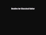 PDF Download Beatles for Classical Guitar PDF Full Ebook