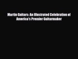 PDF Download Martin Guitars: An Illustrated Celebration of America's Premier Guitarmaker Read
