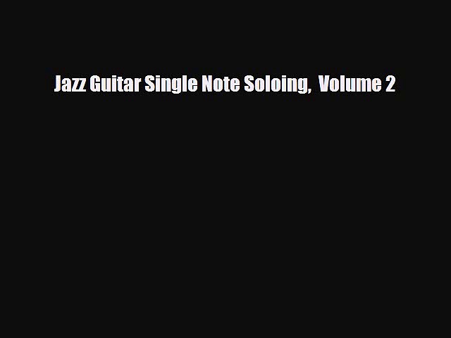 PDF Download Jazz Guitar Single Note Soloing  Volume 2 Read Full Ebook
