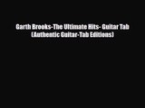PDF Download Garth Brooks-The Ultimate Hits- Guitar Tab (Authentic Guitar-Tab Editions) PDF
