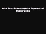 PDF Download Guitar Series: Introductory Guitar Repertoire and Studies/ Etudes Read Online