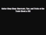 PDF Download Guitar Chop Shop: Shortcuts Tips and Tricks of the Trade (Book & CD) PDF Full