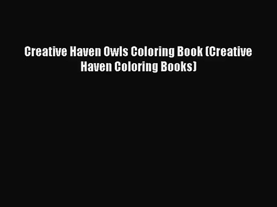 [PDF Download] Creative Haven Owls Coloring Book (Creative Haven Coloring Books) [Download]