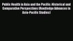 [PDF Download] Public Health in Asia and the Pacific: Historical and Comparative Perspectives