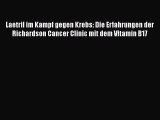 Laetril im Kampf gegen Krebs: Die Erfahrungen der Richardson Cancer Clinic mit dem Vitamin