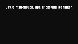 Das Joint Drehbuch: Tips Tricks und Techniken PDF Download kostenlos