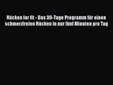 Rücken for fit - Das 30-Tage Programm für einen schmerzfreien Rücken in nur fünf Minuten pro