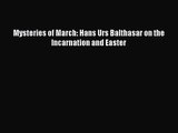 [PDF Download] Mysteries of March: Hans Urs Balthasar on the Incarnation and Easter [Download]