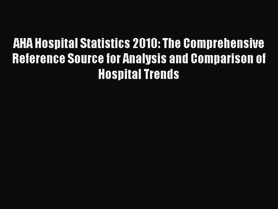[PDF Download] AHA Hospital Statistics 2010: The Comprehensive Reference Source for Analysis