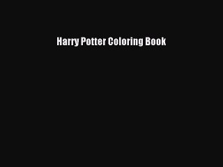 [PDF Download] Harry Potter Coloring Book [PDF] Full Ebook