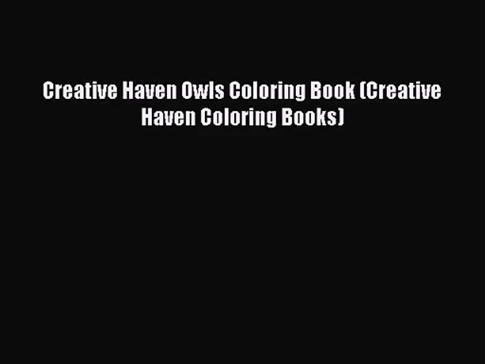 [PDF Download] Creative Haven Owls Coloring Book (Creative Haven Coloring Books) [Read] Full