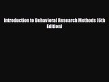 [PDF Download] Introduction to Behavioral Research Methods (6th Edition) [Read] Full Ebook