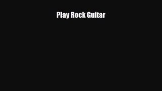 PDF Download Play Rock Guitar PDF Online