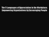 [PDF Download] The 5 Languages of Appreciation in the Workplace: Empowering Organizations by