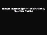 PDF Download Emotions and Life: Perspectives from Psychology Biology and Evolution Download