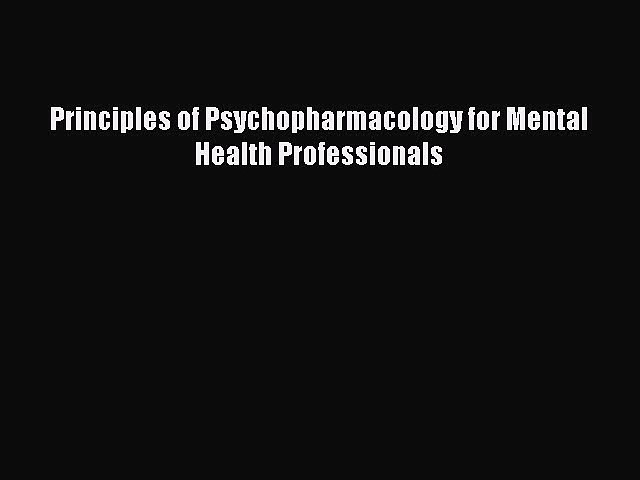 Pdf Download Principles Of Psychopharmacology For Mental Health Professionals Download Full Video Dailymotion