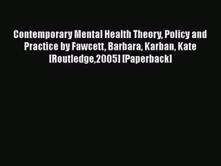 [PDF Download] Contemporary Mental Health Theory Policy and Practice by Fawcett Barbara Karban