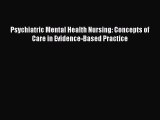 [PDF Download] Psychiatric Mental Health Nursing: Concepts of Care in Evidence-Based Practice
