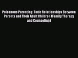 PDF Download Poisonous Parenting: Toxic Relationships Between Parents and Their Adult Children