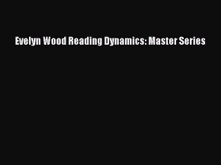 PDF Download Evelyn Wood Reading Dynamics: Master Series PDF Full Ebook