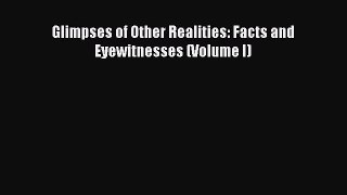 [PDF Download] Glimpses of Other Realities: Facts and Eyewitnesses (Volume I) [PDF] Online