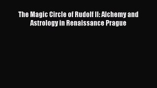 [PDF Download] The Magic Circle of Rudolf II: Alchemy and Astrology in Renaissance Prague [Download]