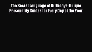 [PDF Download] The Secret Language of Birthdays: Unique Personality Guides for Every Day of