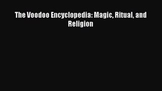 [PDF Download] The Voodoo Encyclopedia: Magic Ritual and Religion [Download] Online