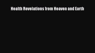 [PDF Download] Health Revelations from Heaven and Earth [Read] Online