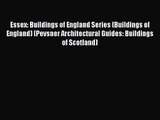 Essex: Buildings of England Series (Buildings of England) (Pevsner Architectural Guides: Buildings