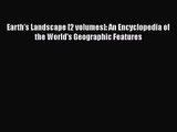 PDF Download Earth's Landscape [2 volumes]: An Encyclopedia of the World's Geographic Features