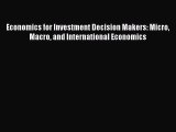 [PDF Download] Economics for Investment Decision Makers: Micro Macro and International Economics