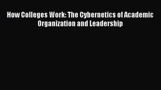 [PDF Download] How Colleges Work: The Cybernetics of Academic Organization and Leadership [PDF]