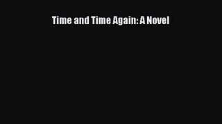 Time and Time Again: A Novel [Read] Online