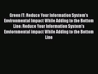 [PDF Download] Green IT: Reduce Your Information System's Environmental Impact While Adding