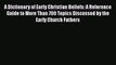 A Dictionary of Early Christian Beliefs: A Reference Guide to More Than 700 Topics Discussed