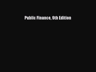 [PDF Download] Public Finance 9th Edition [Read] Full Ebook