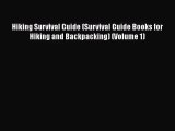 Hiking Survival Guide (Survival Guide Books for Hiking and Backpacking) (Volume 1) [Read] Full