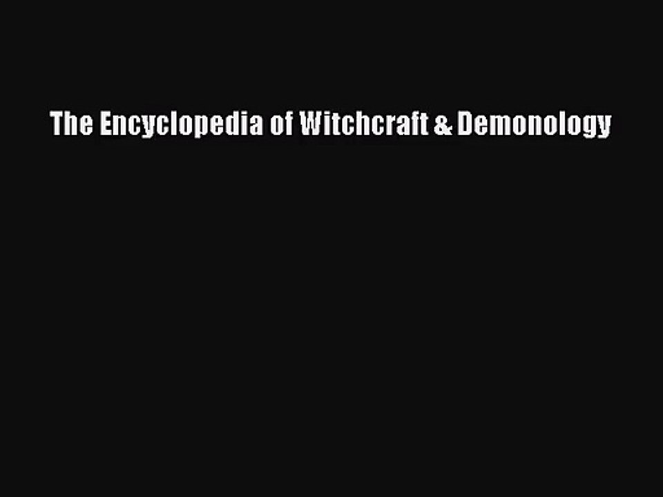 [PDF Download] The Encyclopedia of Witchcraft & Demonology [Download] Online